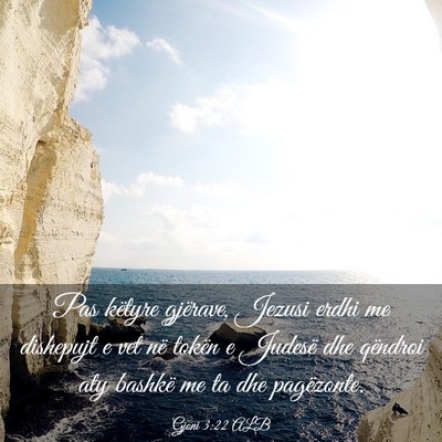 Picture 03 - Gjoni 3:22 ALB - Pas këtyre gjërave, Jezusi erdhi me dishepujt e - Bible Verse Picture