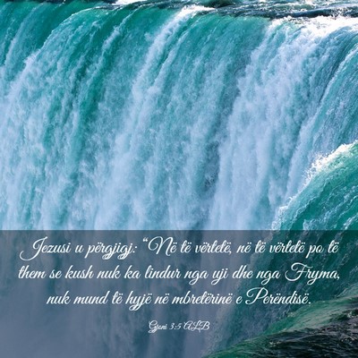 Picture 03 - Gjoni 3:5 ALB - Jezusi u përgjigj: “Në të vërtetë, në të - Bible Verse Picture