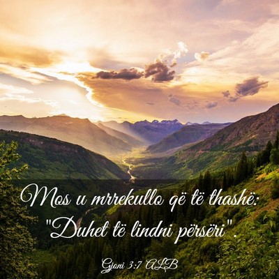 Picture 03 - Gjoni 3:7 ALB - Mos u mrrekullo që të thashë: 