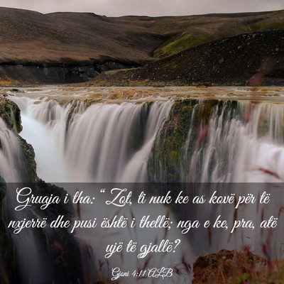 Picture 03 - Gjoni 4:11 ALB - Gruaja i tha: “Zot, ti nuk ke as kovë për të - Bible Verse Picture