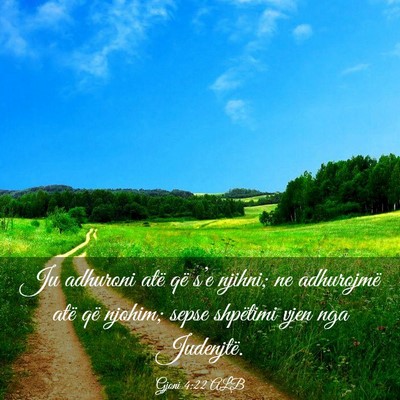 Picture 03 - Gjoni 4:22 ALB - Ju adhuroni atë që s’e njihni; ne adhurojmë - Bible Verse Picture