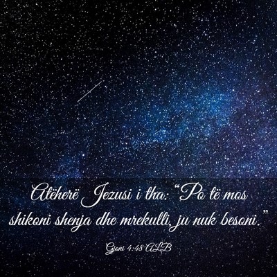 Picture 03 - Gjoni 4:48 ALB - Atëherë Jezusi i tha: “Po të mos shikoni - Bible Verse Picture