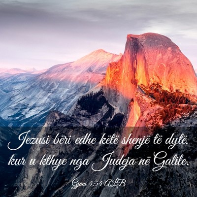 Picture 03 - Gjoni 4:54 ALB - Jezusi bëri edhe këtë shenjë të dytë, kur u - Bible Verse Picture