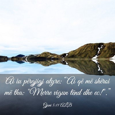 Picture 03 - Gjoni 5:11 ALB - Ai iu përgjigj atyre: “Ai që më shëroi më - Bible Verse Picture