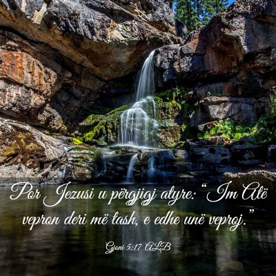 Picture 03 - Gjoni 5:17 ALB - Por Jezusi u përgjigj atyre: “Im Atë vepron - Bible Verse Picture