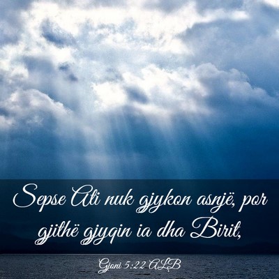 Picture 03 - Gjoni 5:22 ALB - Sepse Ati nuk gjykon asnjë, por gjithë gjyqin - Bible Verse Picture