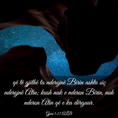 Picture 03 - Gjoni 5:23 ALB - që të gjithë ta nderojnë Birin ashtu siç - Bible Verse Picture