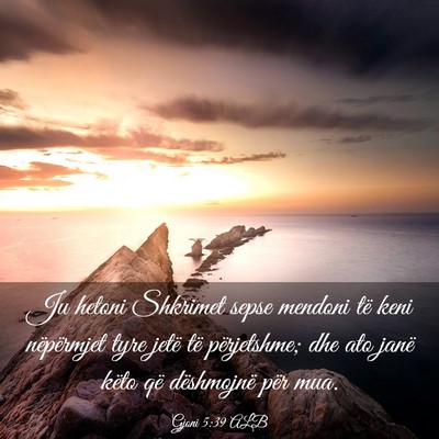 Picture 03 - Gjoni 5:39 ALB - Ju hetoni Shkrimet sepse mendoni të keni - Bible Verse Picture