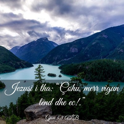 Picture 03 - Gjoni 5:8 ALB - Jezusi i tha: “Çohu, merr vigun tënd dhe - Bible Verse Picture