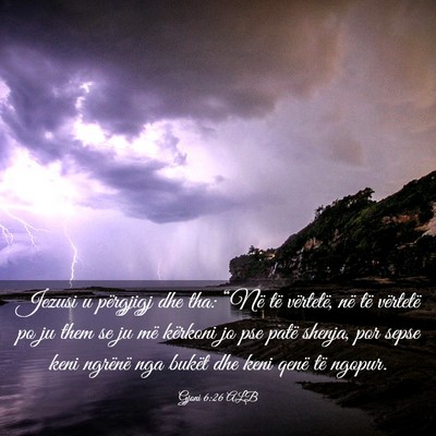 Picture 03 - Gjoni 6:26 ALB - Jezusi u përgjigj dhe tha: “Në të vërtetë, - Bible Verse Picture