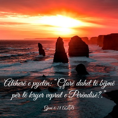 Picture 03 - Gjoni 6:28 ALB - Atëherë e pyetën: “Çfarë duhet të bëjmë - Bible Verse Picture
