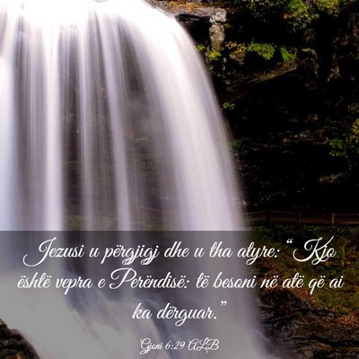 Picture 03 - Gjoni 6:29 ALB - Jezusi u përgjigj dhe u tha atyre: “Kjo - Bible Verse Picture