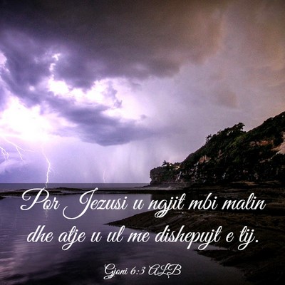 Picture 03 - Gjoni 6:3 ALB - Por Jezusi u ngjit mbi malin dhe atje u ul me - Bible Verse Picture