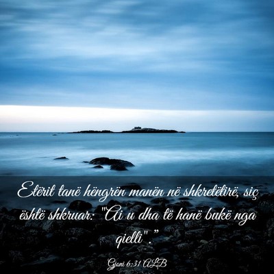 Picture 03 - Gjoni 6:31 ALB - Etërit tanë hëngrën manën në shkretëtirë, - Bible Verse Picture