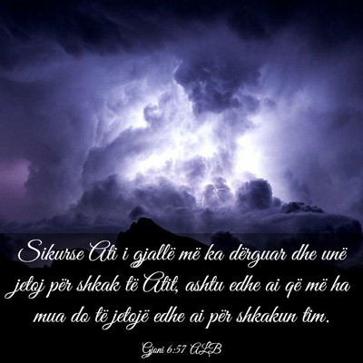 Picture 03 - Gjoni 6:57 ALB - Sikurse Ati i gjallë më ka dërguar dhe unë - Bible Verse Picture