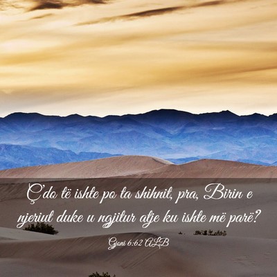 Picture 03 - Gjoni 6:62 ALB - Ç’do të ishte po ta shihnit, pra, Birin e - Bible Verse Picture