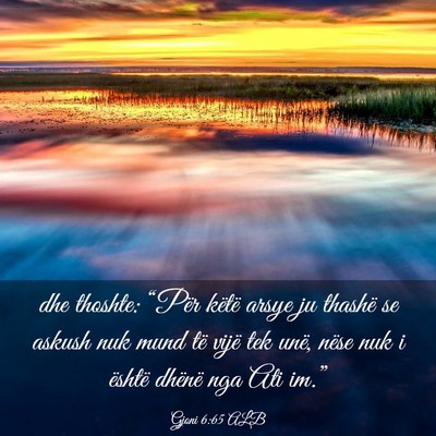 Picture 03 - Gjoni 6:65 ALB - dhe thoshte: “Për këtë arsye ju thashë se - Bible Verse Picture