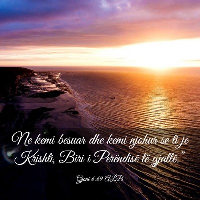Picture 03 - Gjoni 6:69 ALB - Ne kemi besuar dhe kemi njohur se ti je Krishti, - Bible Verse Picture