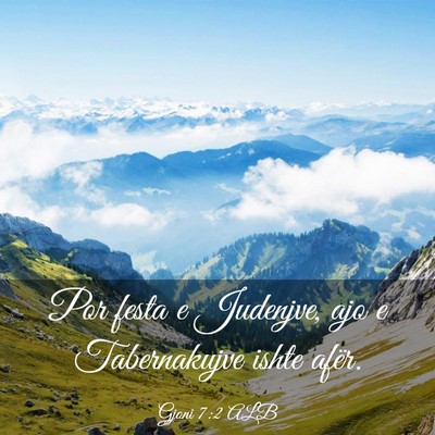Picture 03 - Gjoni 7:2 ALB - Por festa e Judenjve, ajo e Tabernakujve ishte - Bible Verse Picture