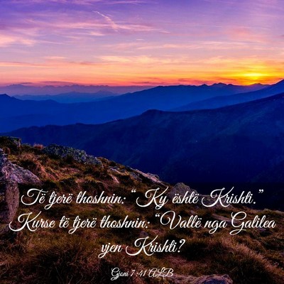 Picture 03 - Gjoni 7:41 ALB - Të tjerë thoshnin: “Ky është Krishti.” - Bible Verse Picture