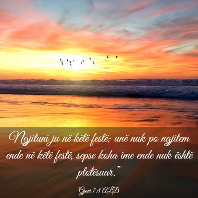 Picture 03 - Gjoni 7:8 ALB - Ngjituni ju në këtë festë; unë nuk po - Bible Verse Picture