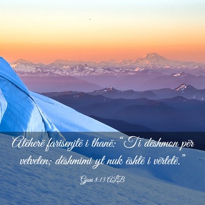 Picture 03 - Gjoni 8:13 ALB - Atëherë farisenjtë i thanë: “Ti dëshmon - Bible Verse Picture