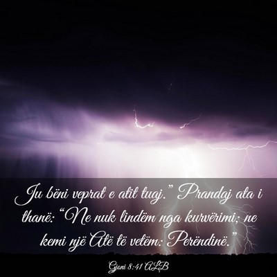 Picture 03 - Gjoni 8:41 ALB - Ju bëni veprat e atit tuaj.” Prandaj ata i - Bible Verse Picture