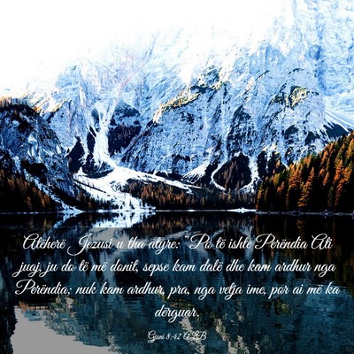 Picture 03 - Gjoni 8:42 ALB - Atëherë Jezusi u tha atyre: “Po të ishte - Bible Verse Picture