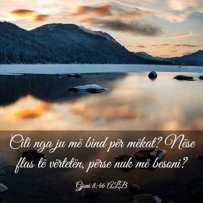 Picture 03 - Gjoni 8:46 ALB - Cili nga ju më bind për mëkat? Nëse flas të - Bible Verse Picture