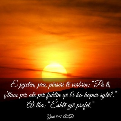 Picture 03 - Gjoni 9:17 ALB - E pyetën, pra, përsëri të verbrin: “Po ti, - Bible Verse Picture