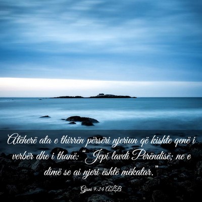 Picture 03 - Gjoni 9:24 ALB - Atëherë ata e thirrën përsëri njeriun që - Bible Verse Picture
