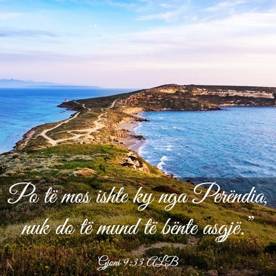 Picture 03 - Gjoni 9:33 ALB - Po të mos ishte ky nga Perëndia, nuk do të - Bible Verse Picture