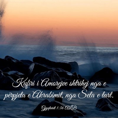 Picture 03 - Gjyqtarët 1:36 ALB - Kufiri i Amorejve shtrihej nga e përpjeta e - Bible Verse Picture
