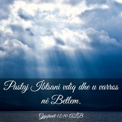 Picture 03 - Gjyqtarët 12:10 ALB - Pastaj Ibtsani vdiq dhe u varros në - Bible Verse Picture