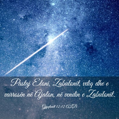 Picture 03 - Gjyqtarët 12:12 ALB - Pastaj Eloni, Zabulonit, vdiq dhe e varrosën në - Bible Verse Picture