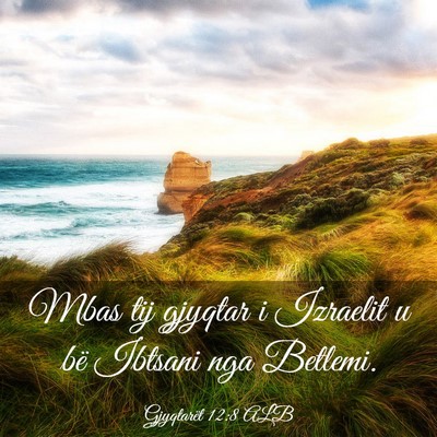 Picture 03 - Gjyqtarët 12:8 ALB - Mbas tij gjyqtar i Izraelit u bë Ibtsani nga - Bible Verse Picture