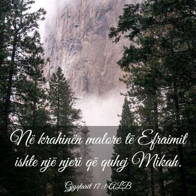 Picture 03 - Gjyqtarët 17:1 ALB - Në krahinën malore të Efraimit ishte një - Bible Verse Picture