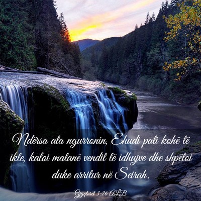 Picture 03 - Gjyqtarët 3:26 ALB - Ndërsa ata ngurronin, Ehudi pati kohë të ikte, - Bible Verse Picture