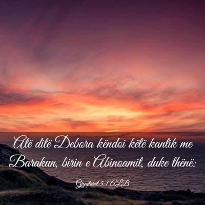Picture 03 - Gjyqtarët 5:1 ALB - Atë ditë Debora këndoi këtë kantik me - Bible Verse Picture