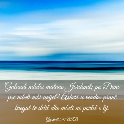 Picture 03 - Gjyqtarët 5:17 ALB - Galaadi ndaloi matanë Jordanit; po Dani pse - Bible Verse Picture