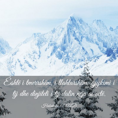 Picture 03 - Habakuku 1:7 ALB - Éshtë i tmerrshëm, i llahtarshëm; gjykimi i - Bible Verse Picture