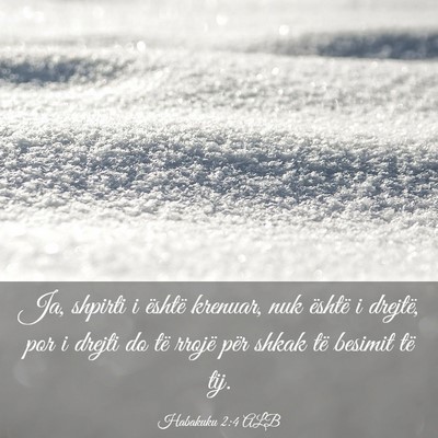 Picture 03 - Habakuku 2:4 ALB - Ja, shpirti i është krenuar, nuk është i - Bible Verse Picture