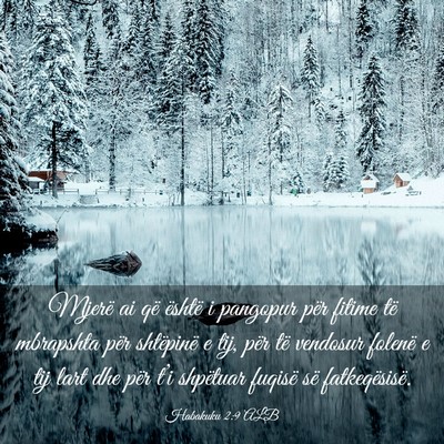 Picture 03 - Habakuku 2:9 ALB - Mjerë ai që është i pangopur për fitime të - Bible Verse Picture