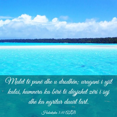 Picture 03 - Habakuku 3:10 ALB - Malet të panë dhe u drodhën; uragani i ujit - Bible Verse Picture