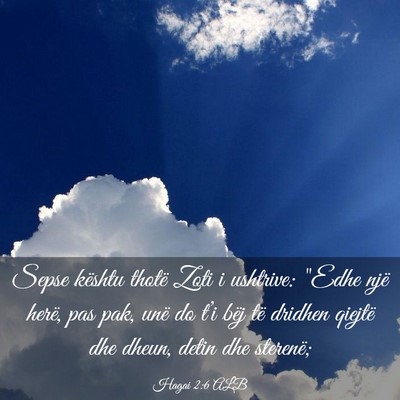 Picture 03 - Hagai 2:6 ALB - Sepse kështu thotë Zoti i ushtrive: 