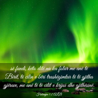 Picture 03 - Hebrenjve 1:2 ALB - së fundi, këto ditë na ka folur me anë të - Bible Verse Picture