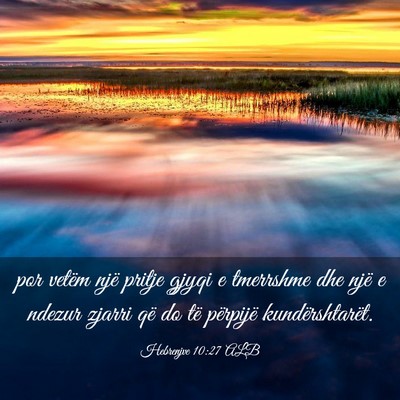 Picture 03 - Hebrenjve 10:27 ALB - por vetëm një pritje gjyqi e tmerrshme dhe një - Bible Verse Picture
