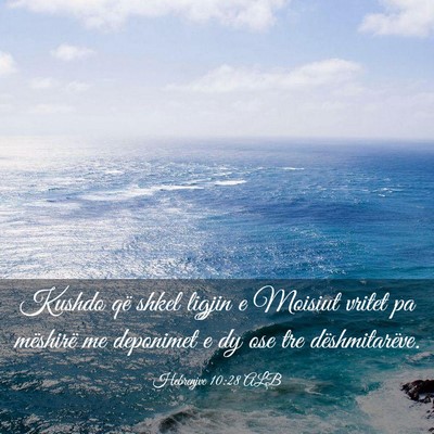 Picture 03 - Hebrenjve 10:28 ALB - Kushdo që shkel ligjin e Moisiut vritet pa - Bible Verse Picture