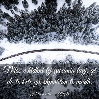 Picture 03 - Hebrenjve 10:35 ALB - Mos e hidhni tej guximin tuaj, që do të ketë - Bible Verse Picture