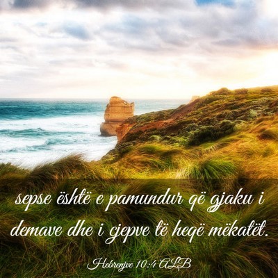 Picture 03 - Hebrenjve 10:4 ALB - sepse është e pamundur që gjaku i demave dhe i - Bible Verse Picture